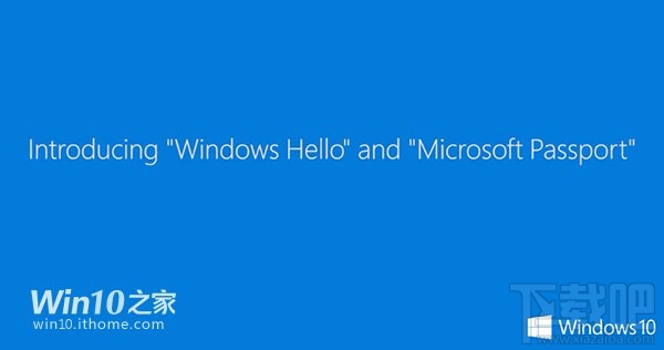 Windows Hello：Win10全面支持指纹、虹膜、刷脸识别