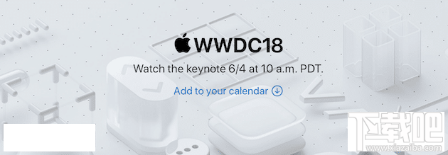 WWDC2018苹果开发者大会要来了，2018苹果发布会时间爆光