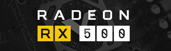 AMD Radeon RX 500系显卡发布时间确定：4月18日