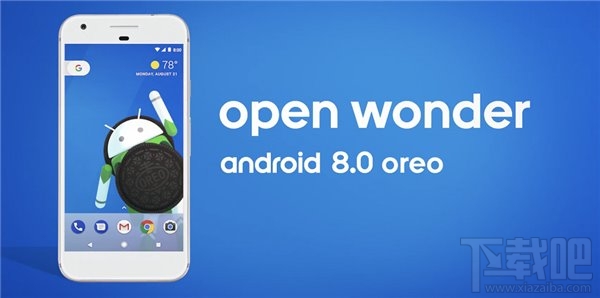 安卓奥利奥支持哪些机型？Android 8.0支持的机型有哪些？