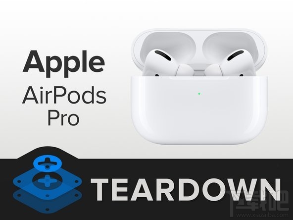 苹果AirPods Pro内部结构怎样？苹果AirPods Pro拆解详细图文教程