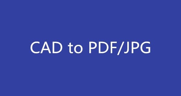 cad转pdf怎么转？cad转pdf/jpg方法